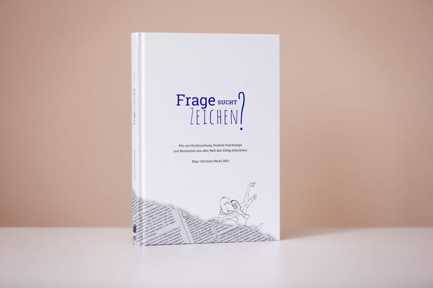 Frage sucht Zeichen?: Wie uns Hirnforschung, Positive Psychologie und weisheiten aus aller Welt den Alltag erleichtern. Psychology