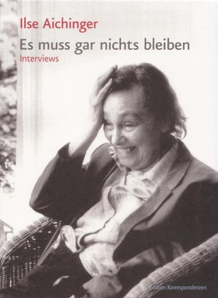 Es muss gar nichts bleiben: Interviews 1952-2005 Essays & Short Stories