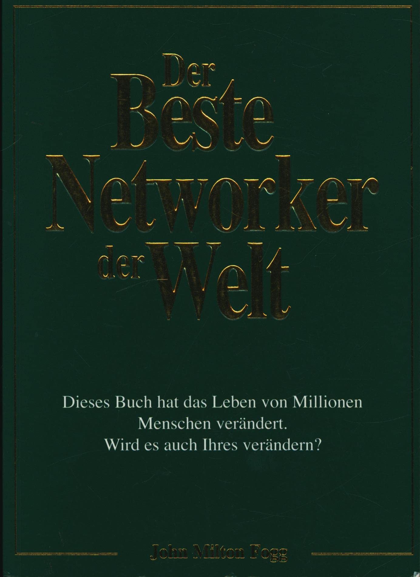 Der Beste Networker der Welt: Dieses Buch hat das Leben von Millionen Menschen verändert. Wird es auch Ihres verändern? Business, Finance & Career