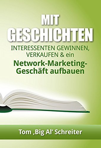 Mit Geschichten Interessenten gewinnen, verkaufen und ein Network-Marketing-Geschschäft aufbauen Books