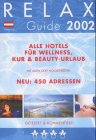 RELAX Guide 2002 Österreich: Alle Hotels für Wellnes, Kur & Beauty-Urlaub. Getestet und kommentiert. Mit allen Golfmöglichkeiten Lifestyle