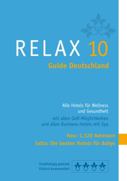 RELAX Guide 2010 Deutschland: Alle Hotels für Wellness und Gesundheit. Mit allen Golfmöglichkeiten. Unabhängig getestet und kritisch kommentiert book