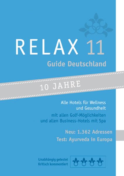 RELAX Guide 2011 Deutschland. Alle Hotels für Wellness und Gesundheit. Jubiläumsausgabe – 1.327 Adressen. Mit ausführlichem Extra „Im Test: Alle Ayurvedahotels in Europa“ Health, Nutrition & Fitness