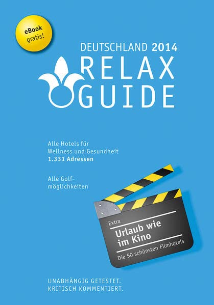 Relax Guide Deutschland 2014 Der kritische Wellness- und Gesundheitshotelführer, Gratis: eBook, Extra: Die schönsten Filmhotels der Welt Lifestyle