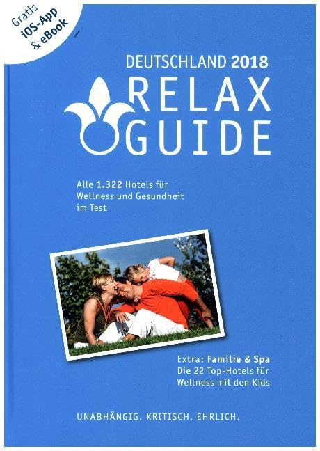 RELAX Guide 2018 Deutschland, kritisch getestet: alle Wellness- und Gesundheitshotels. PLUS: Familie & Spa: die 22 Top-Hotels, m. 1 E-Book: Der ... GRATIS: Foto iOS-App & eBook Leisure, Home & Garden