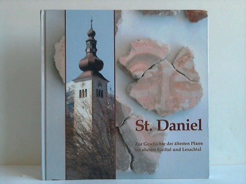 St. Daniel: Zur Geschichte der ältesten Pfarre im oberen Gailtal und Lesachtal Religion & Esotericism