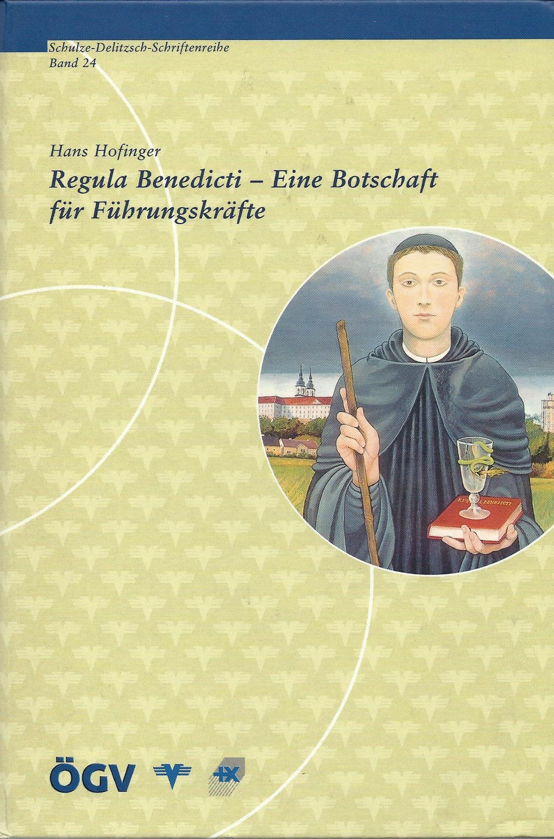 Regula Benedicti - Eine Botschaft für Führungskräfte (Schulze-Delitzsch-Schriftenreihe Band 24) Books