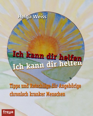 Ich kann dir helfen.Tipps und Ratschläge für Angehöriger chronisch kranker Menschen Lifestyle