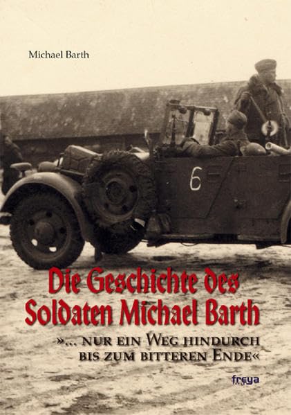 Die Geschichte des Soldaten Michael Barth: ... nur ein Weg hindurch bis zum bitteren Ende Personalities