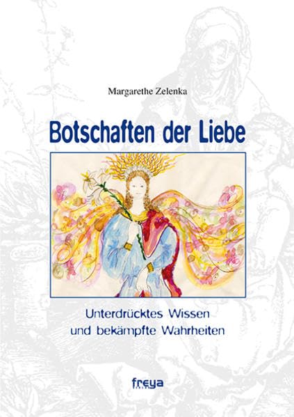 Botschaften der Liebe: Unterdrücktes Wissen und bekämpfte Wahrheiten Religion & Esotericism