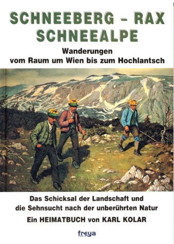 Schneeberg, Rax, Schneealpe. Die schönsten Wanderungen vom Raum um Wien bis zum Hochlantsch Politics & Society Books