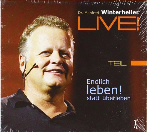 Endlich leben! statt überleben: Dr. Manfred Winterheller LIVE! - Teil 1 Business, Finance & Career