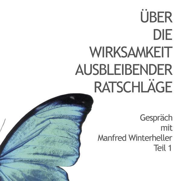 Über die Wirksamkeit ausbleibender Ratschläge: Gespräch mit Manfred Winterheller Business, Finance & Career