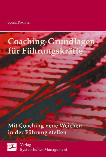 Coaching Grundlagen für Führungskräfte: Mit Coaching neue Weichen in der Führung stellen Law
