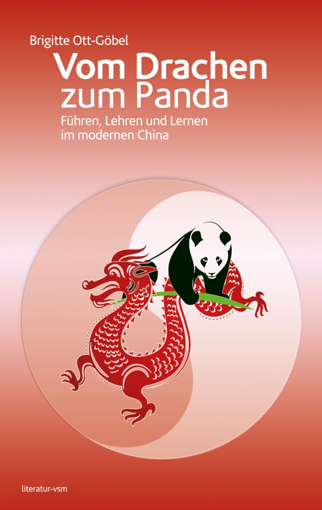 Vom Drachen zum Panda: Führen, Lehren und Lernen im modernen China Business, Finance & Career