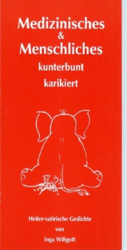 Medizinisches, Menschliches - kunterbunt karikiert: Heiter-satirische Gedichte Humour & Satire