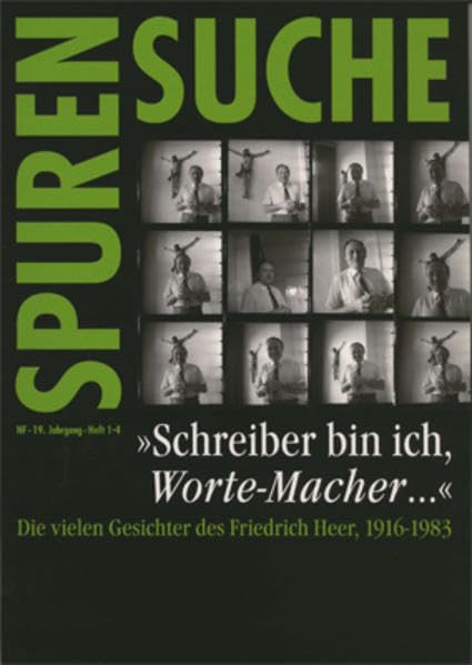 Schreiber bin ich „Worte-Macher“...: Die vielen Gesichter des Friedrich Heer, 1916-1983 (Spurensuche) Books