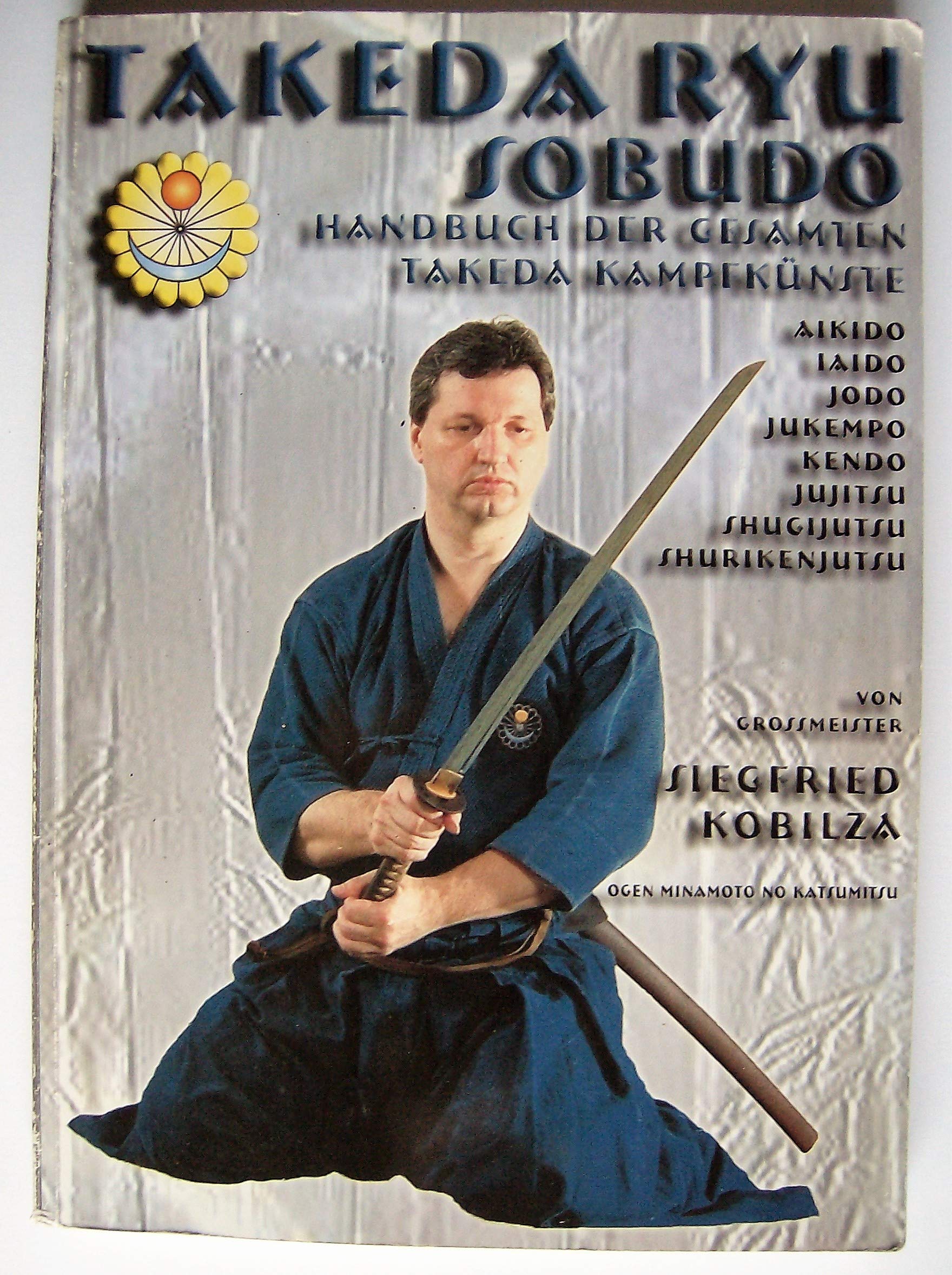 Takeda Ryu Sobudo: Handbuch der gesamten Takeda-Kampfkünste Leisure & Fun