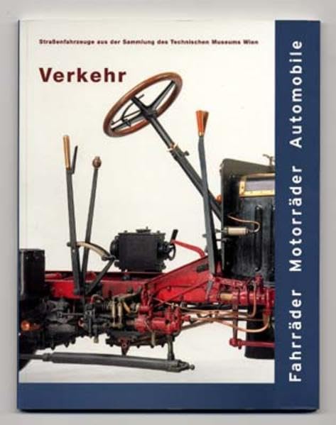 Strassenfahrzeuge aus der Sammlung des Technischen Museums Wien: Fahrräder - Motorräder - Automobile. Sonderausstellung Verkehr Books
