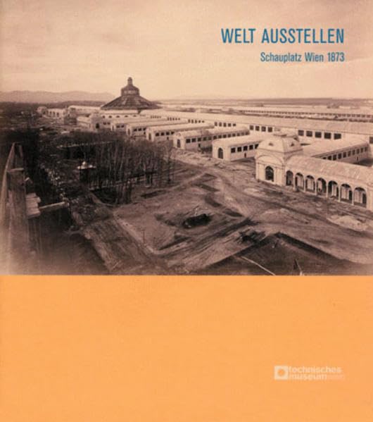 Welt ausstellen: Schauplatz Wien 1873 Photography