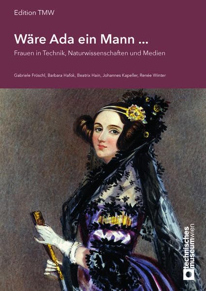 Wäre Ada ein Mann ...: Frauen in Technik, Naturwissenschaften und Medien (Edition TMW) Books