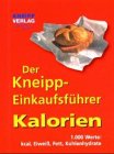 Die kleine Kalorien-Fibel: 1000 Werte: kcal, Eiweiß, Fett, Kohlenhydrate Lifestyle