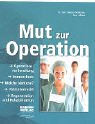 Mut zur Operation: Operationsvorbereitung. Immuncheck. Welche Narkose? Patientenrecht. Regeneration und Rehabilitation Medicine
