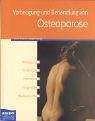Osteoporose: Bewegung, Ernährung, Hormone, Diagnostik, Medikamente Medicine
