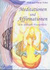 Meditationen und Affirmationen: Eine Spirituelle Hausapotheke Lifestyle