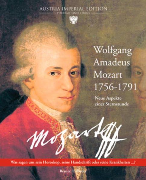 Wolfgang Amadeus Mozart 1756-1791: Neue Aspekte einer Sternstunde. Was sagen uns sein Horoskop, seine Handschrift oder seine Krankheiten...? Pop culture