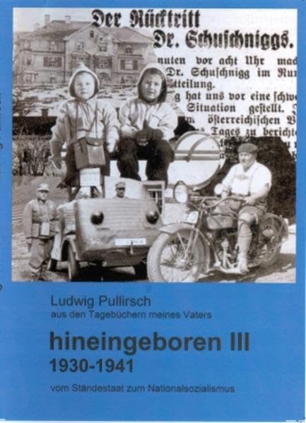 Hineingeboren III Aus den Tagebüchern meines Vaters: 1930-1941 Vom Ständestaat zum Nationalsozialismus Essays & Short Stories