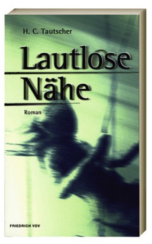 Lautlose Nähe: Roman Historical Fiction