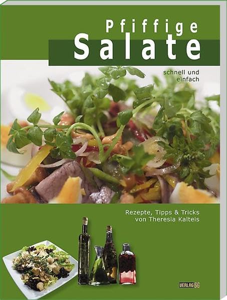 Pfiffige Salate: Rezepte, Tipps & Tricks von Theresia Kalteis Leisure, Home & Garden