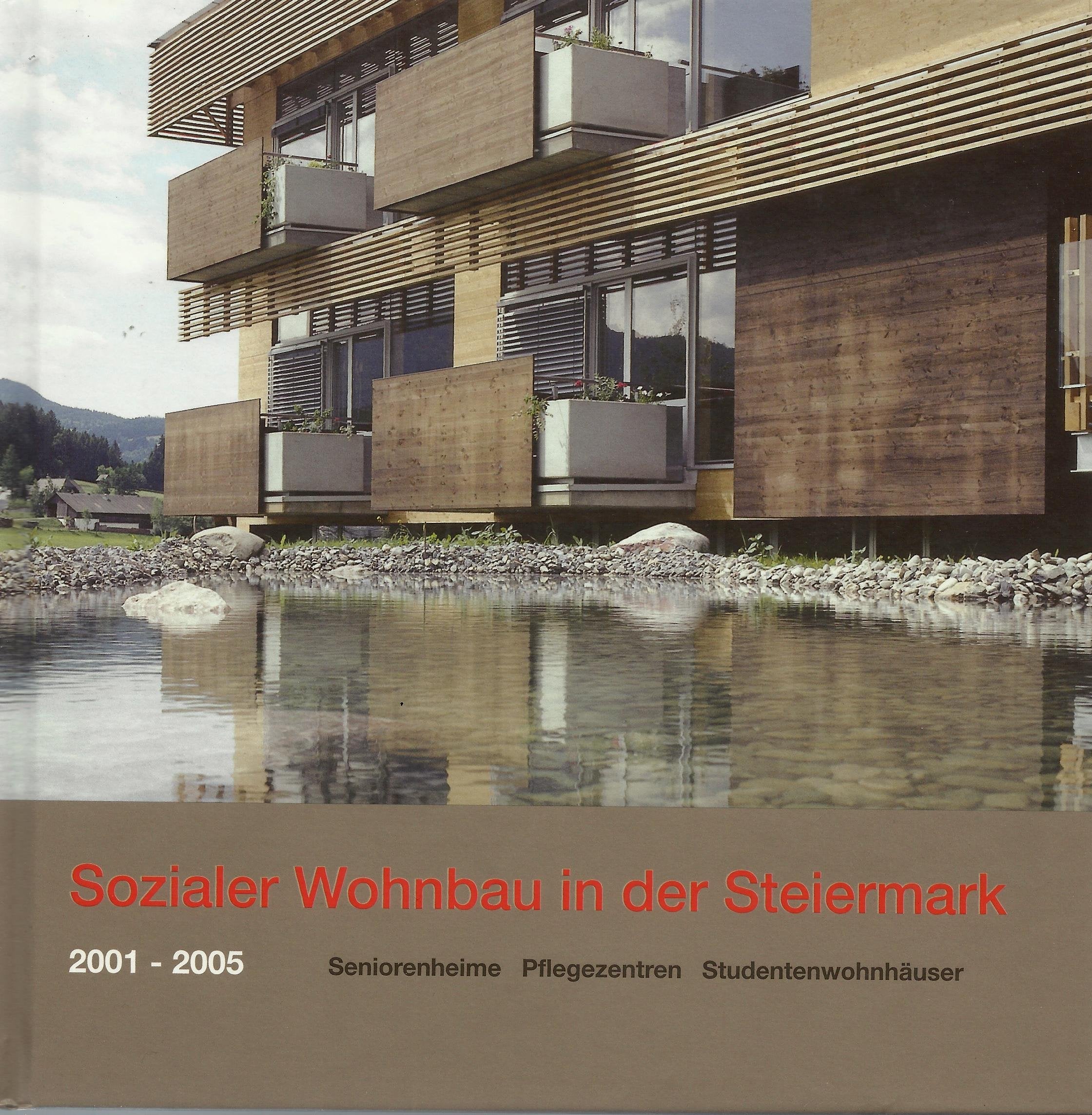 Sozialer Wohnbau in der Steiermark 2001-2005: Seniorenheime - Pflegezentren - Studentenwohnhäuser Architecture