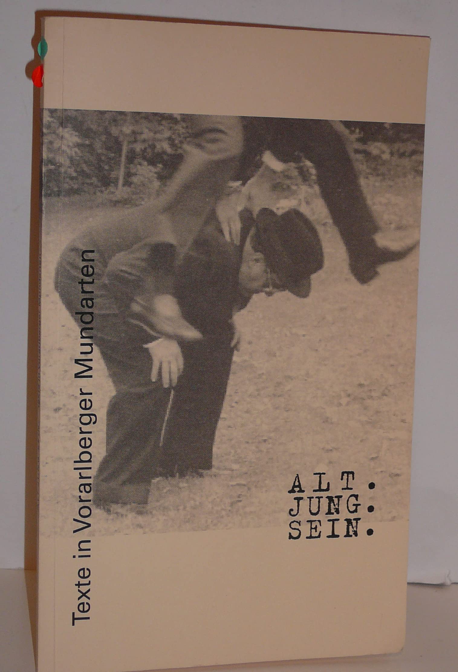 Alt - Jung - Sein: Texte in Vorarlberger Mundarten book
