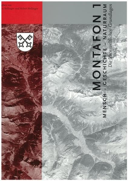 Montafon 1: Mensch - Geschichte - Naturraum. Die lebensweltlichen Grundlagen (Montafoner Geschichte: Das Montafon in Geschichte und Gegenwart) Natural Sciences