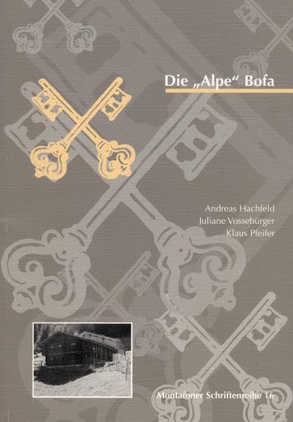 Die Alpe Bofa: Montafoner Schriftenreihe 16 Natural Sciences