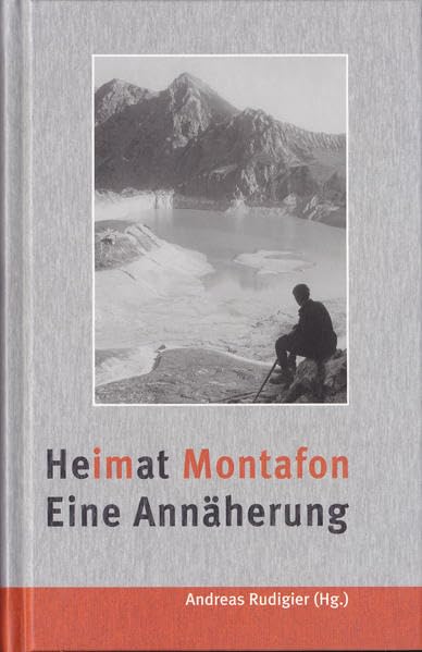 Heimat Montafon. Eine Annäherung: Sonderband 4 zur Montafoner Schriftenreihe (Sonderband zur Montafoner Schriftenreihe) - Bußjäger, P. book