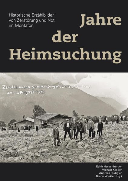 Jahre der Heimsuchung – Historische Erzählbilder von Zerstörung und Not im Montafon: Sonderband 12 zur Montafoner Schriftenreihe (Sonderband zur Montafoner Schriftenreihe) Politics & History