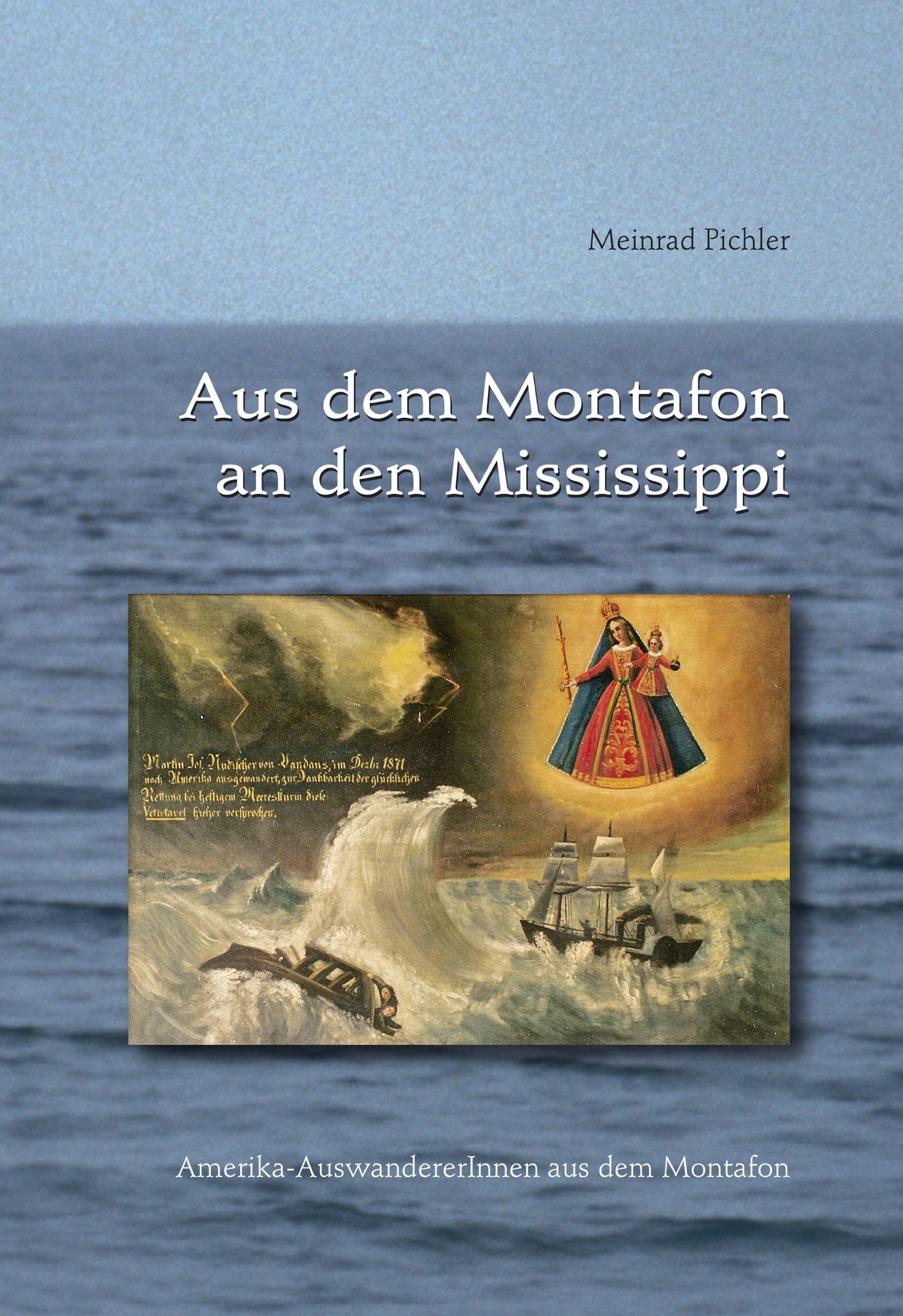 Aus dem Montafon an den Mississippi, Amerika-AuswandererInnen aus dem Montafon: Sonderband 19 zur Montafoner Schriftenreihe (Sonderband zur Montafoner Schriftenreihe) Books