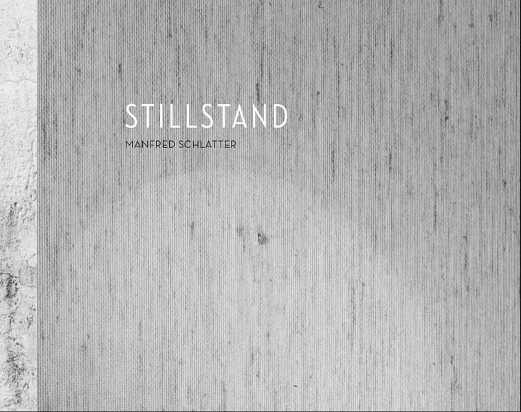 STILLSTAND - Fotografien von Manfred Schlatter: Sonderband Nummer 26 der Montafoner Schriftenreihe (Sonderband zur Montafoner Schriftenreihe) Photography
