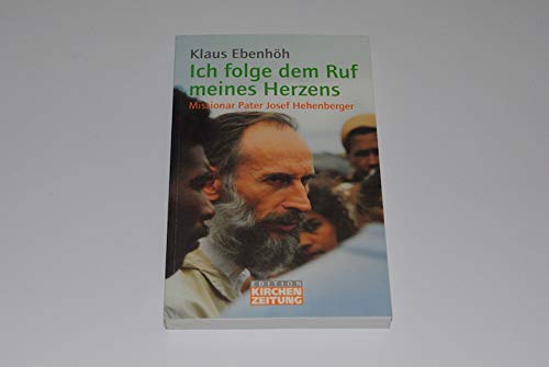 Ich folge dem Ruf meines Herzens. Missionar Pater Josef Hehenberger Books