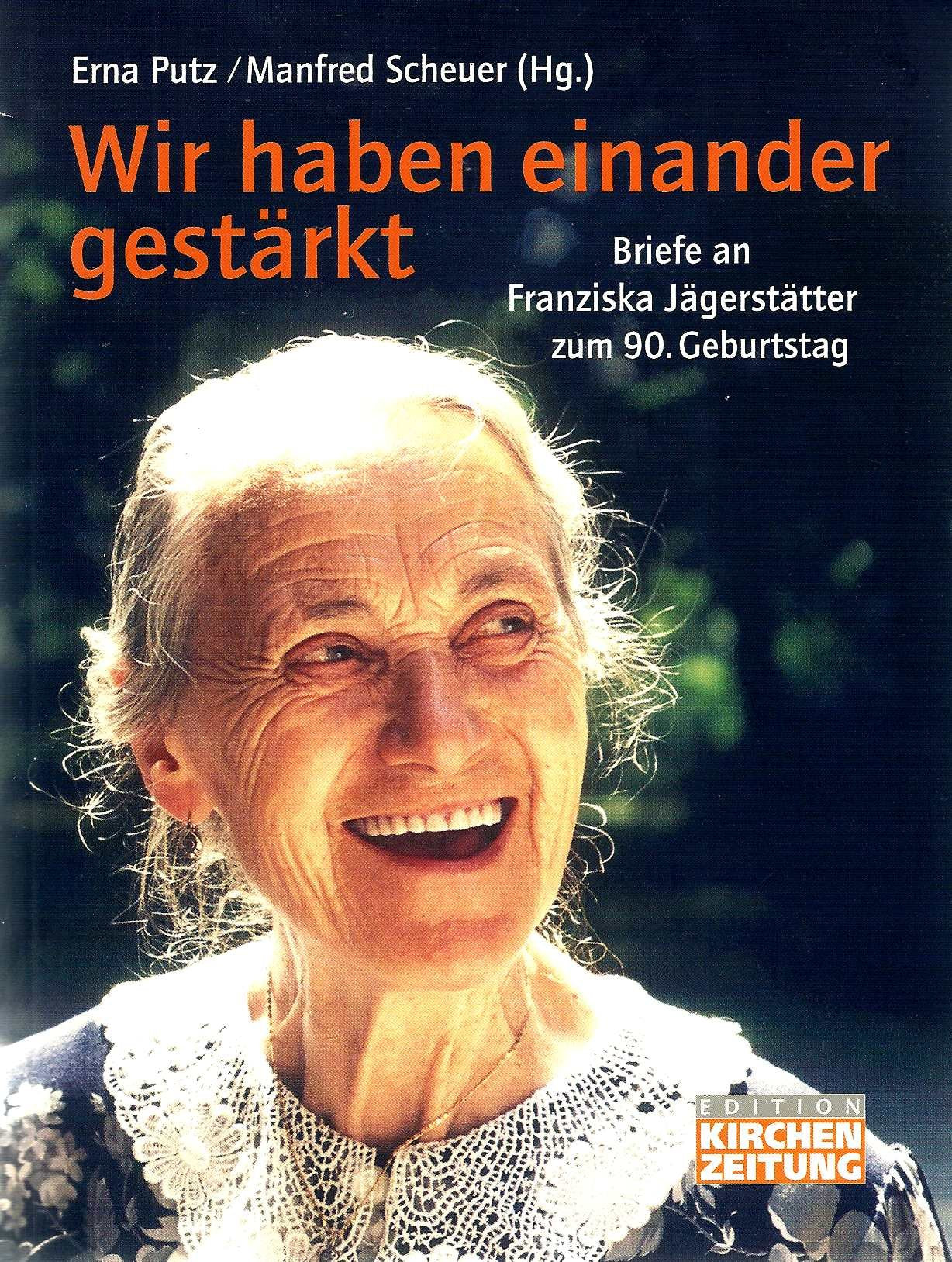 Wir haben einander gestärkt. Briefe an Franziska Jägerstätter zum 90. Geburtstag Essays & Short Stories