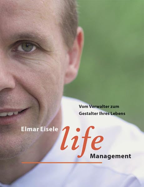 LIFE Management: Vom Verwalter zum Gestalter Ihres Lebens Lifestyle Books
