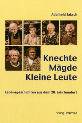 Knechte, Mägde, Kleine Leute: Lebensgeschichten aus dem 20. Jahrhundert book