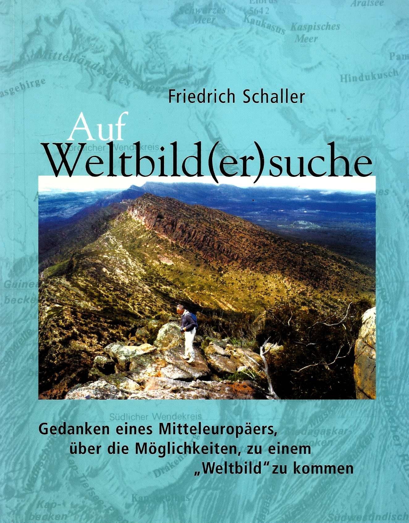 Auf Weltbild(er)suche: Gedanken eines Mitteleuropäers, über die Möglichkeiten, zu einem 'Weltbild' zu kommen Philosophy