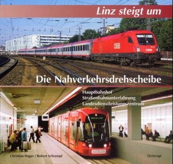 Linz steigt um: Die Nahverkehrs-Drehscheibe: Die Nahverkehrsdrehscheibe. Hauptbahnhof, Straßenbahnunterfahrung, Landesdienstleistungszentrum Leisure, Home & Garden