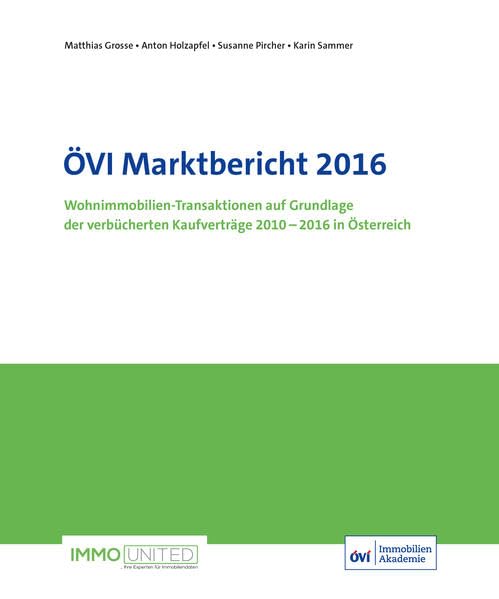 ÖVI Marktbericht 2016: Wohnimmobilien-Transaktionen auf Grundlage der verbücherten Kaufverträge 2010- 2016 in Österreich. Law