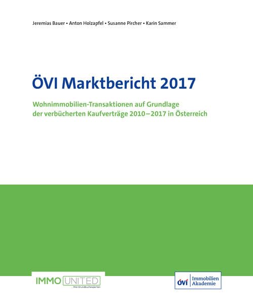 ÖVI Marktbericht 2017: Wohnimmobilien-Transaktionen auf Grundlage der verbücherten Kaufverträge 2010 – 2017 in Österreich - Bauer, Jeremias book