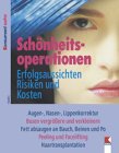 Schönheitsoperationen: Erfolgsaussichten. Risiken und Kosten Leisure, Home & Garden